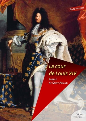 La cour de Louis XIV - Imbert De Saint-Amand