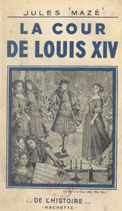 La cour de Louis XIV