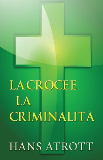 La croce e la criminalità - Hans Atrott