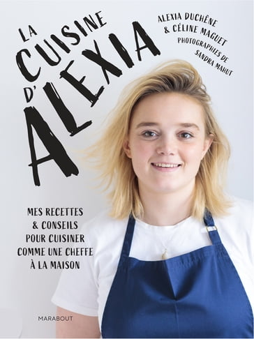 La cuisine d'Alexia - Alexia Duchêne