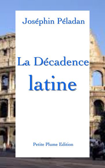 La décadence latine - Joséphin Péladan