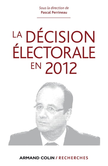 La décision électorale en 2012 - Pascal Perrineau