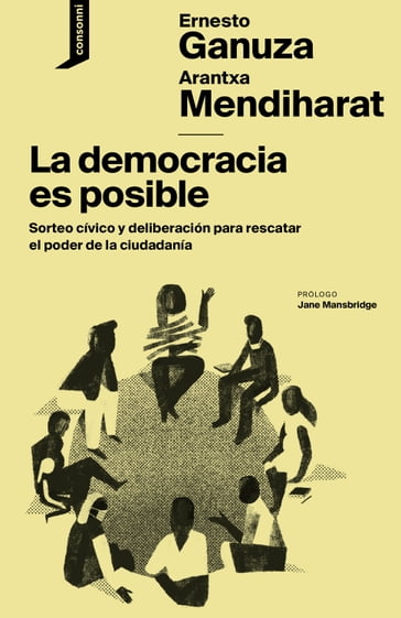 La democracia es posible - Arantxa Mendiharat - Ernesto Ganuza - Jane Mansbridge - Joan Negrescolor