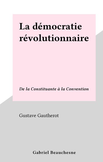 La démocratie révolutionnaire - Gustave Gautherot