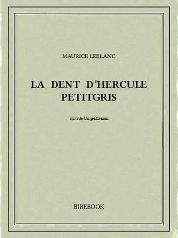 La dent d'Hercule Petitgris - Maurice Leblanc