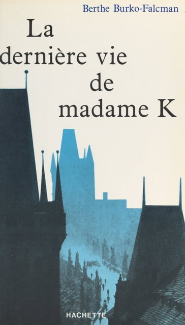 La dernière vie de Madame K... - Berthe Burko-Falcman