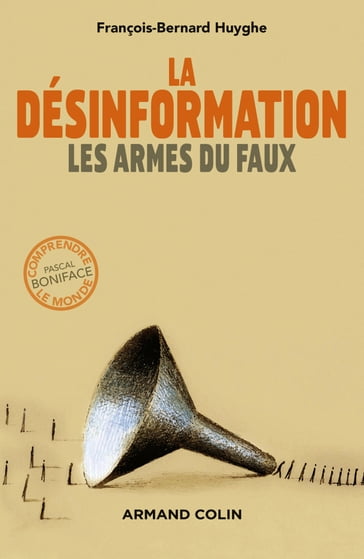La désinformation - François-Bernard Huyghe
