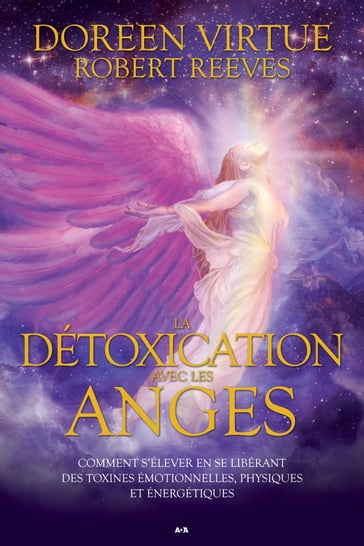 La détoxication avec les anges - Doreen Virtue - Robert Reeves