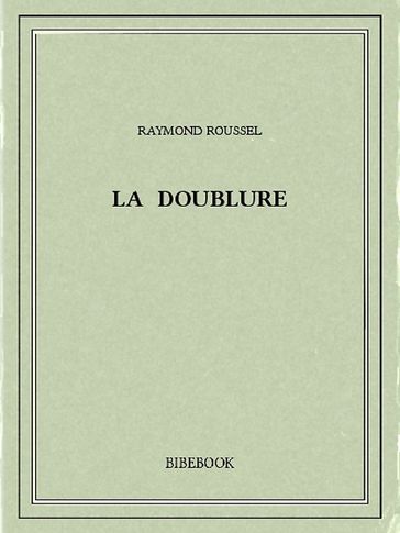 La doublure - Raymond Roussel
