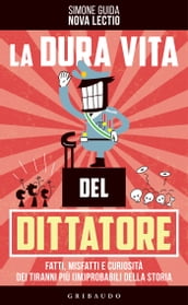 La dura vita del dittatore