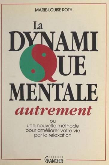 La dynamique mentale autrement - Marie-Louise Roth - Michel Grancher