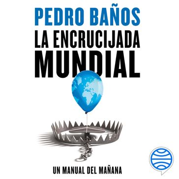 La encrucijada mundial - Pedro Baños
