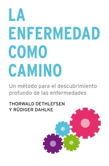 La enfermedad como camino - Thorwald Dethlefsen - Rudiger Dahlke