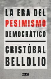 La era del pesimismo democrático