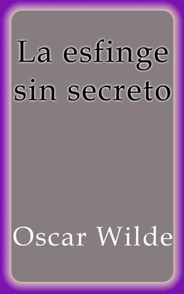 La esfinge sin secreto - Wilde Oscar