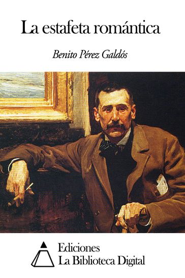 La estafeta romántica - Benito Pérez Galdós