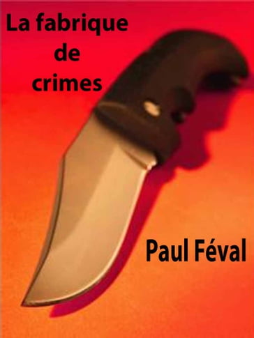 La fabrique de crimes - Paul Féval
