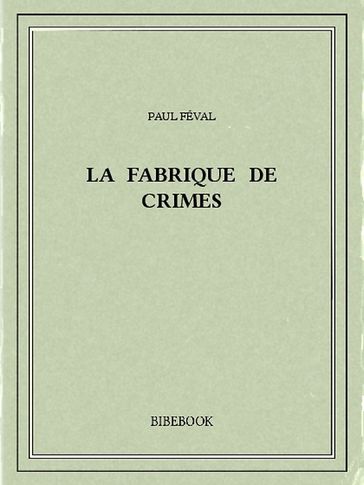 La fabrique de crimes - Paul Féval