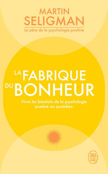 La fabrique du bonheur - Martin E. P. Seligman