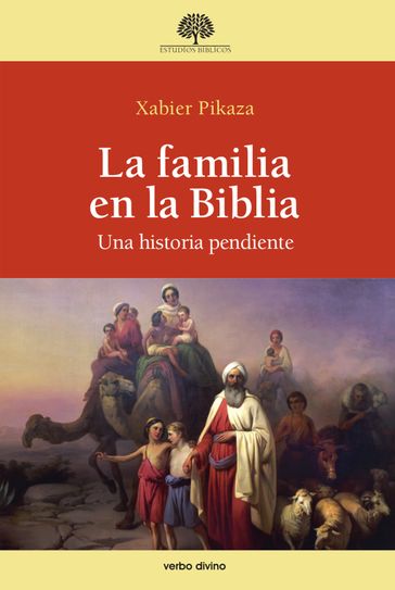 La familia en la Biblia - Xabier Pikaza Ibarrondo