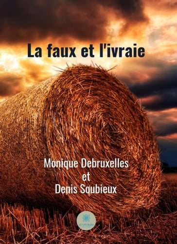 La faux et l'ivraie - Denis Soubieux - Monique Debruxelles