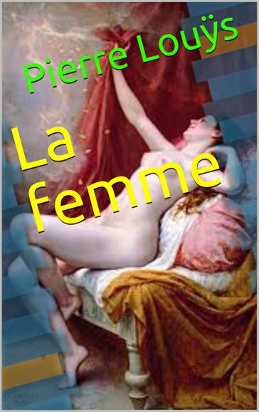 La femme - Pierre Louÿs