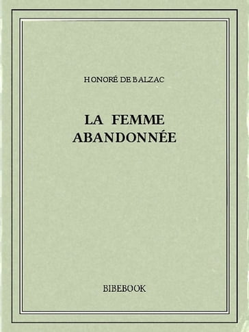 La femme abandonnée - Honoré de Balzac