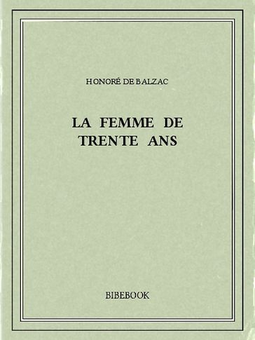 La femme de trente ans - Honoré de Balzac