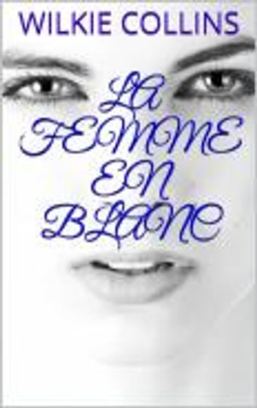 La femme en blanc - Collins Wilkie