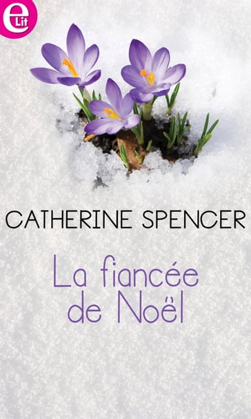 La fiancée de Noël - Catherine Spencer