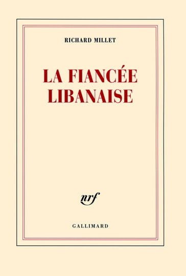 La fiancée libanaise - Richard Millet