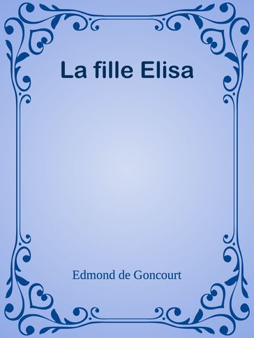 La fille Elisa - Edmond de Goncourt