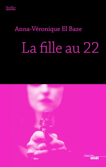 La fille au 22 - Anna Véronique El Baze