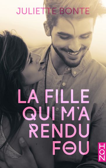 La fille qui m'a rendu fou - Juliette Bonte