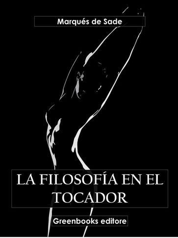 La filosofía del tocador - Marqués de Sade