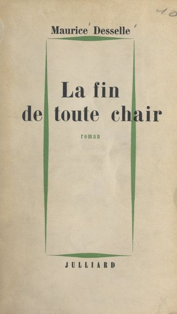 La fin de toute chair - Maurice Desselle