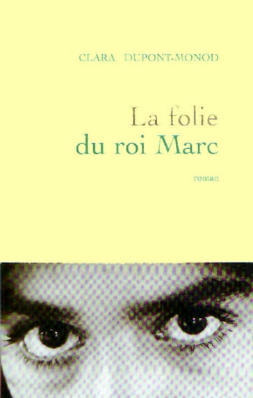 La folie du roi Marc - Clara Dupont-Monod