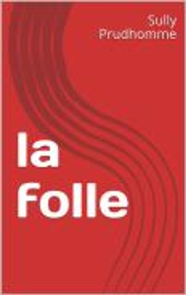 La folle - Sully Prudhomme