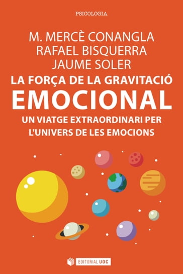 La força de la gravitació emocional. Un viatge extraordinari per l'univers de les emocions - M. Mercè Conangla i Marín - Rafael Bisquerra Alzina - JAUME SOLER I LLEONART