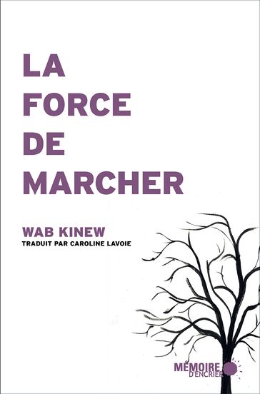 La force de marcher - Wab Kinew