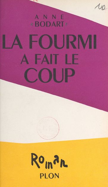 La fourmi a fait le coup - Anne Bodart - Célia Bertin - Pierre de Lescure