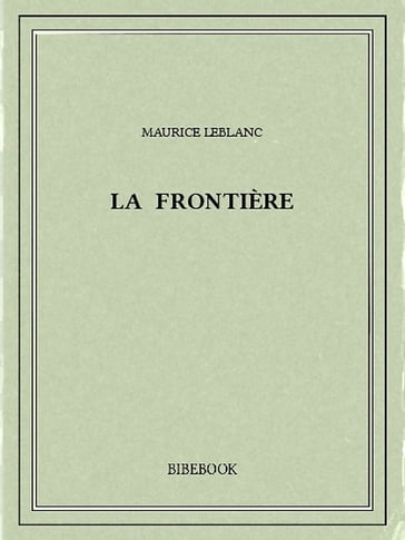La frontière - Maurice Leblanc