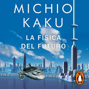 La física del futuro - Michio Kaku