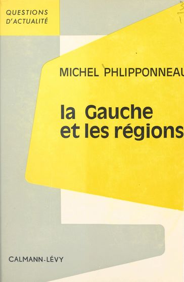 La gauche et les régions - François-Henri de Virieu - Michel Phlipponneau