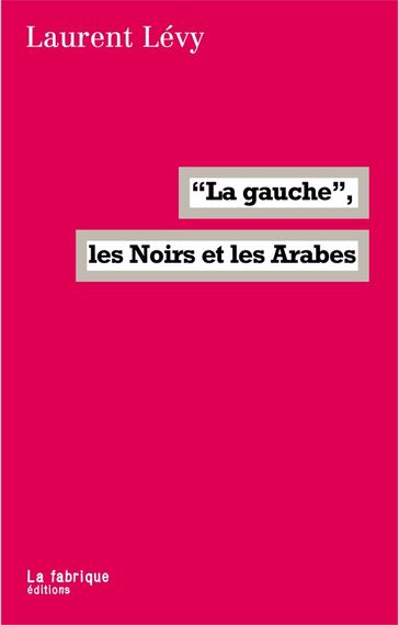 "La gauche", les Noirs et les Arabes - Laurent Lévy