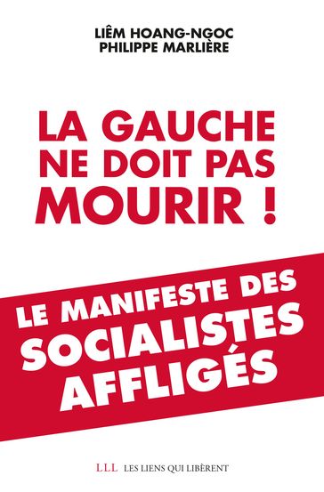 La gauche ne doit pas mourir ! - Liêm Hoang ngoc - Philippe Marliere