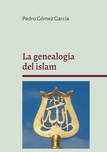 La genealogía del islam - Pedro Gómez García
