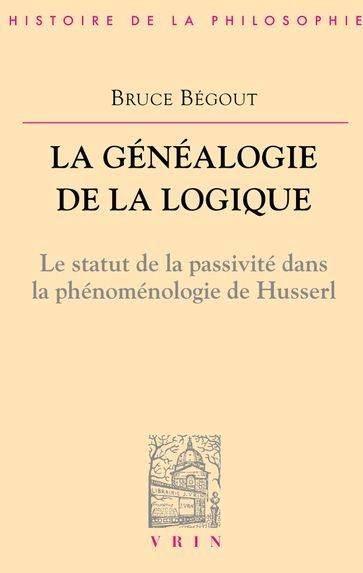 La généalogie de la logique - Bruce Bégout