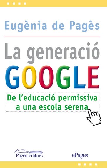 La generació Google - Eugènia de Pagès