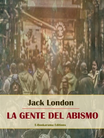 La gente del abismo - Jack London